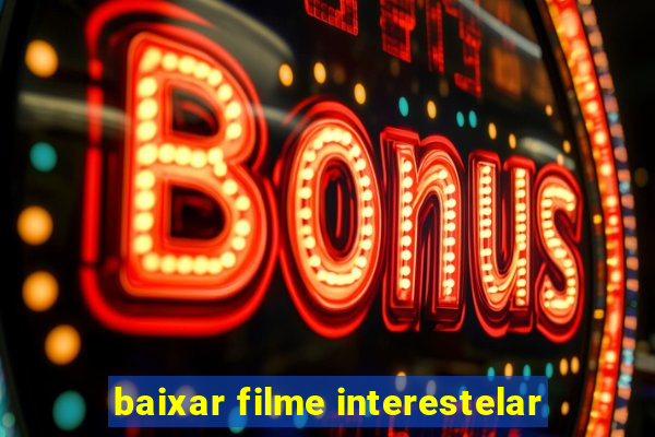 baixar filme interestelar